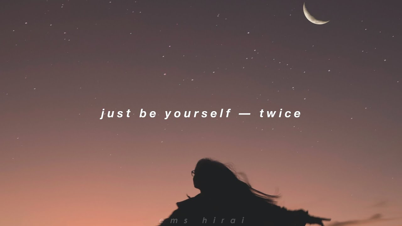 TWICE - JUST BE YOURSELF (english lyrics)
