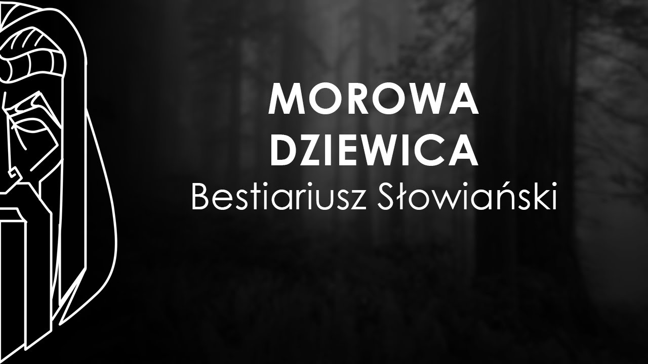 Bestiariusz Słowiański - MOROWA DZIEWICA