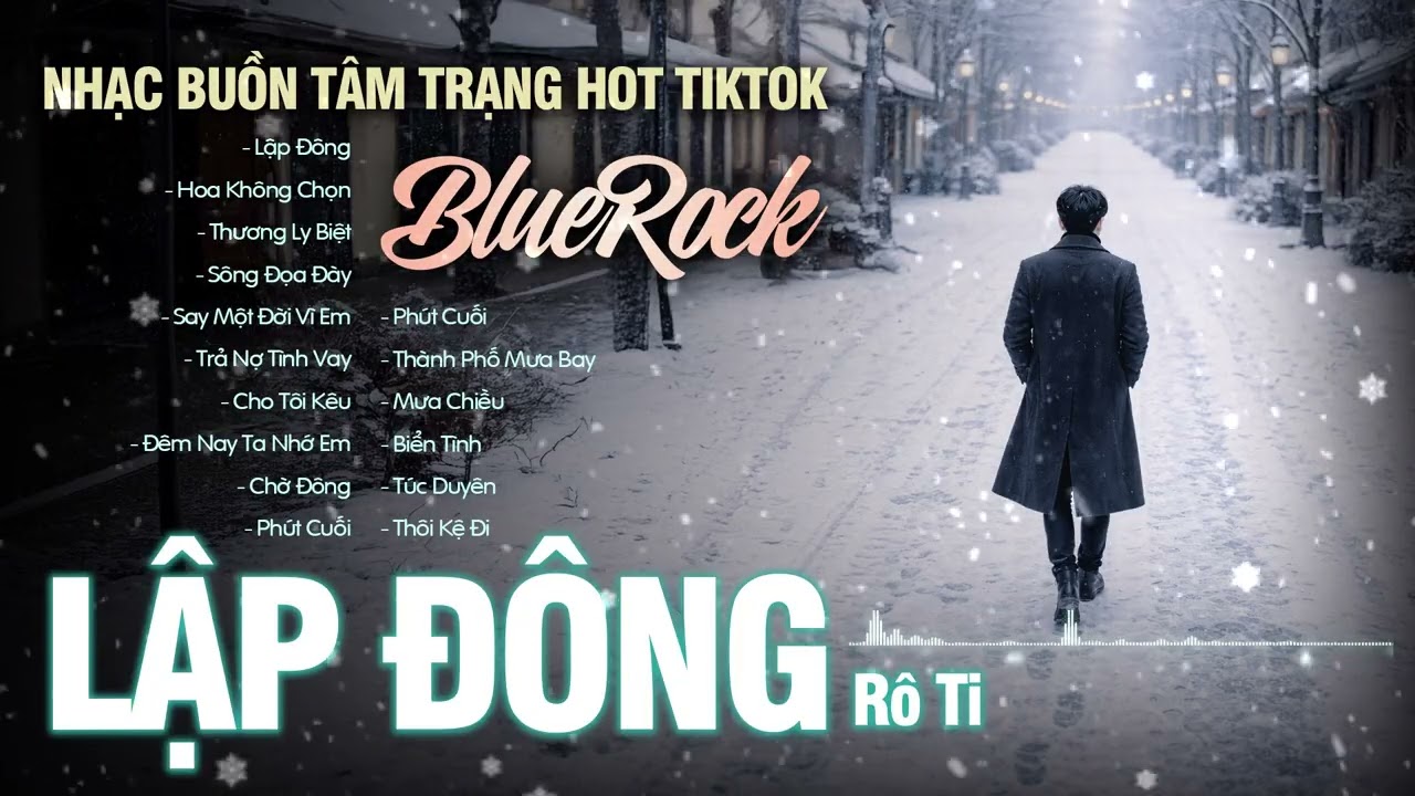LẬP ĐÔNG ROTI Phối Mới | Những Bản BLUEROCK Buồn Tâm Trạng Hot Nhất Tiktok Nghe Là Nghiện