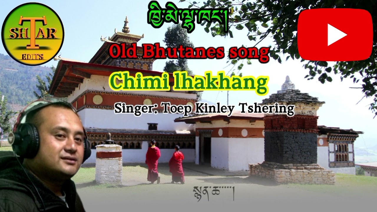 Old song: Chimi lhakhang by Toep Kinley Tshering. please subscribe my YouTube la.