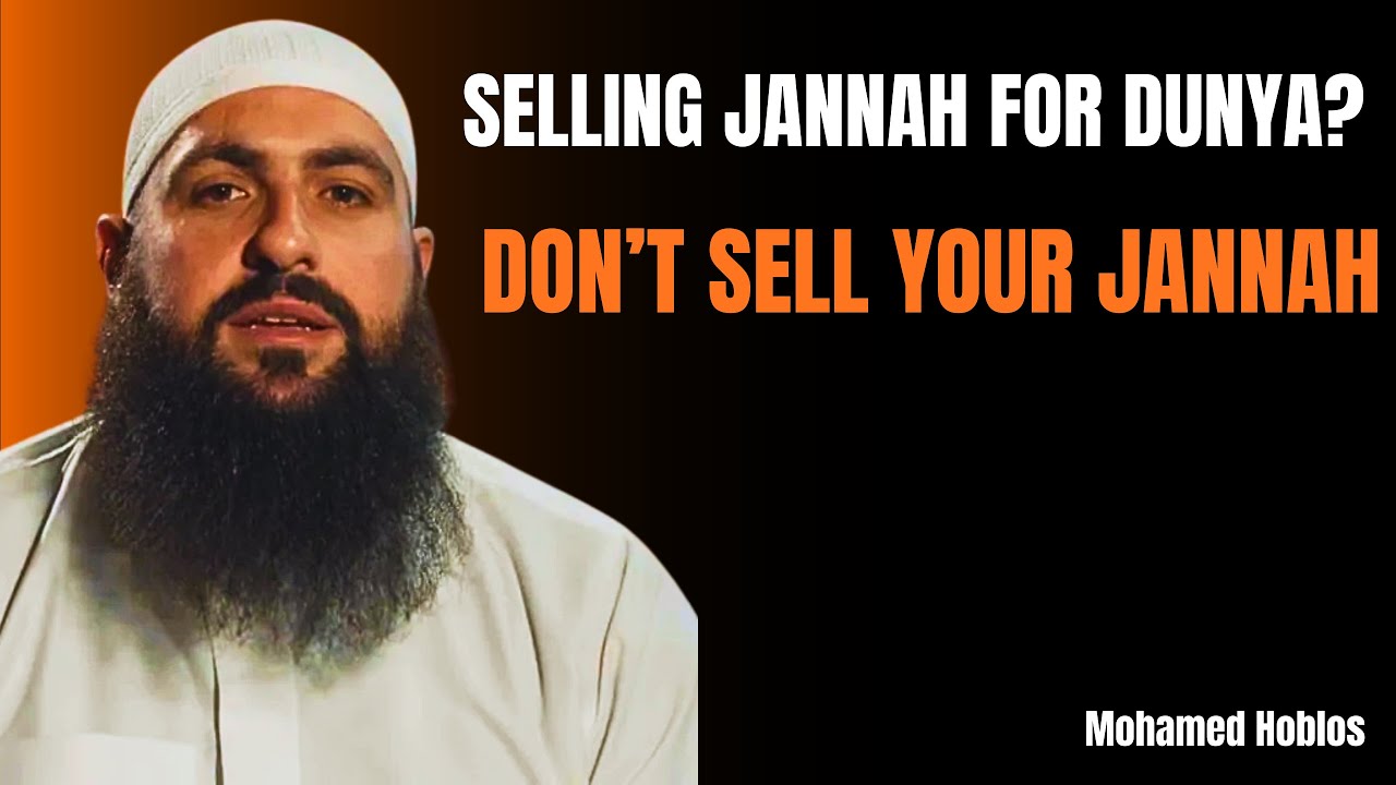 Selling Jannah for Dunya, Don’t Sell Your Jannah | Mohamed Hoblos | Heart Of Islam