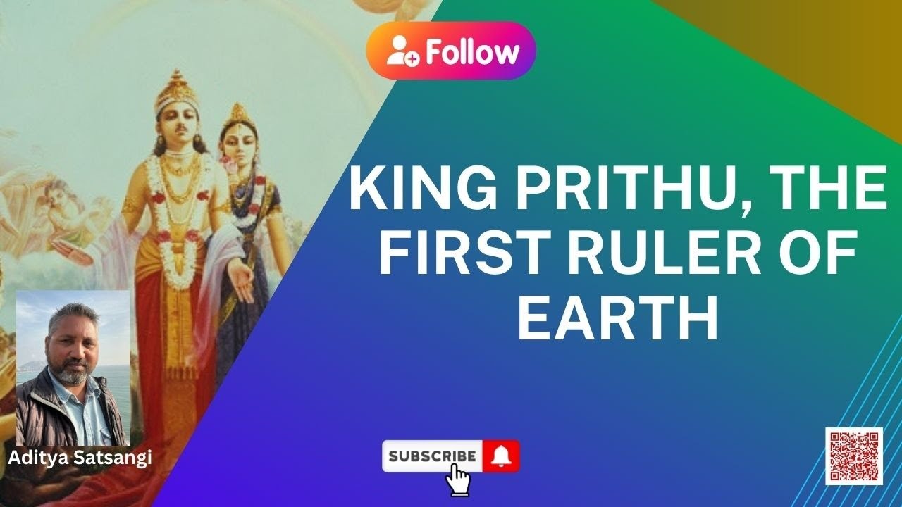 Prithu Maharaj, after whom the Earth is named Prithvi. Aditya Satsangi