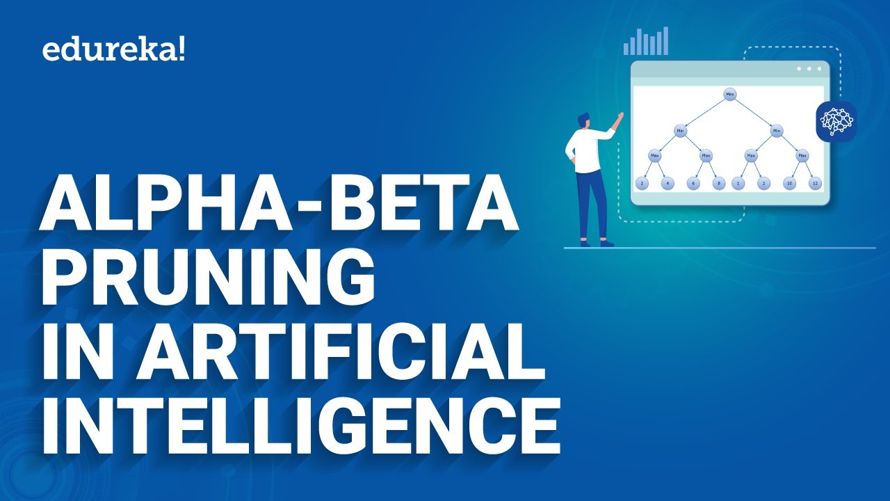 Alpha-Beta Pruning in Artificial Intelligence | Alpha Beta Pruning with Examples | Edureka