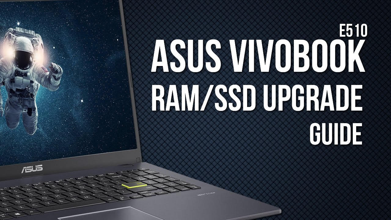 Могу ли я обновить SSD или ОЗУ на Asus Vivobook E510?