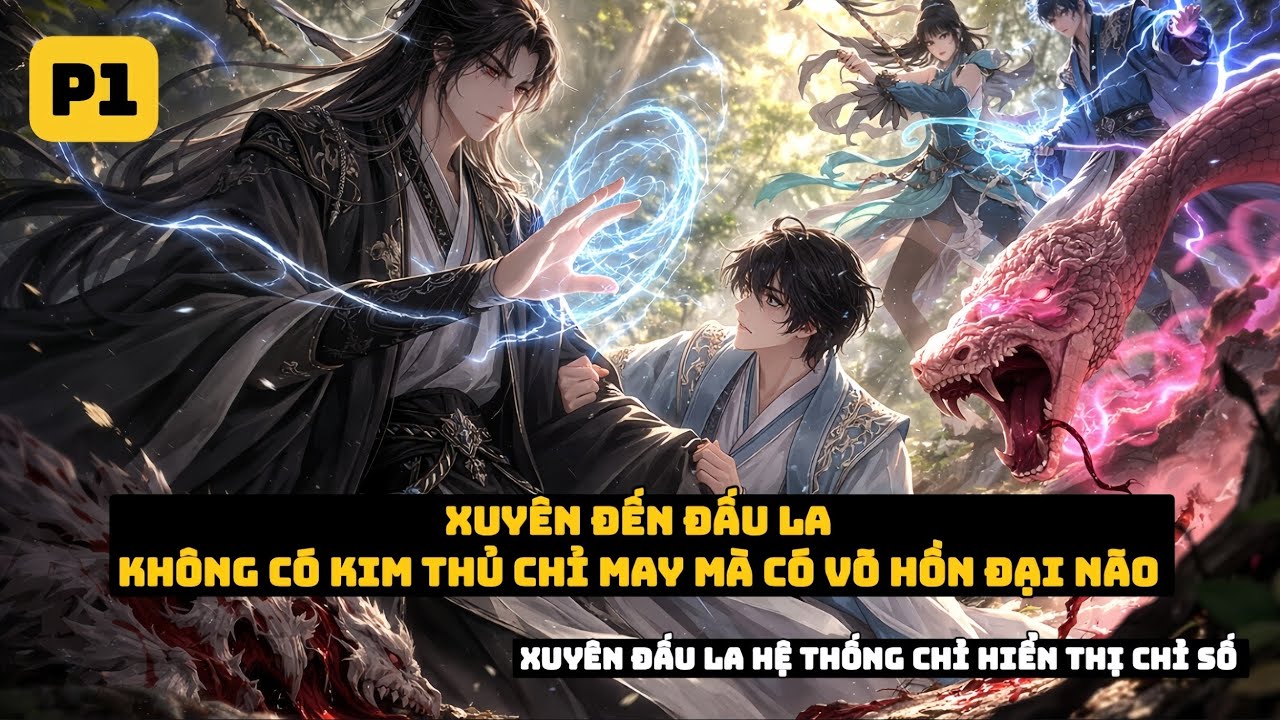 P1 - Xuyên Đến Đấu La Kim Thủ Chỉ Là Cái Bảng Rách | Xuyên Đấu La Hệ Thống Chỉ Hiển Thị Chỉ Số 