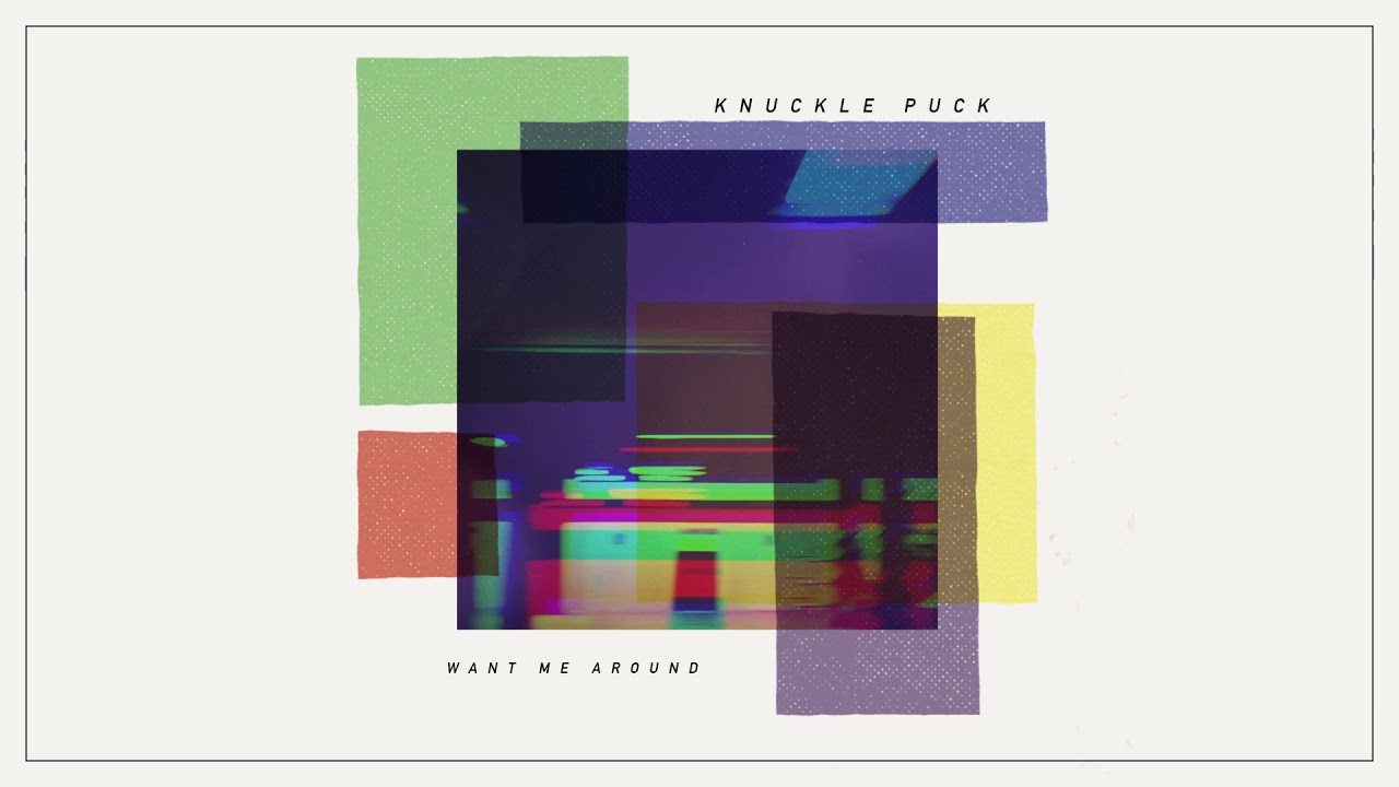 Knuckle Puck - Want Me Around