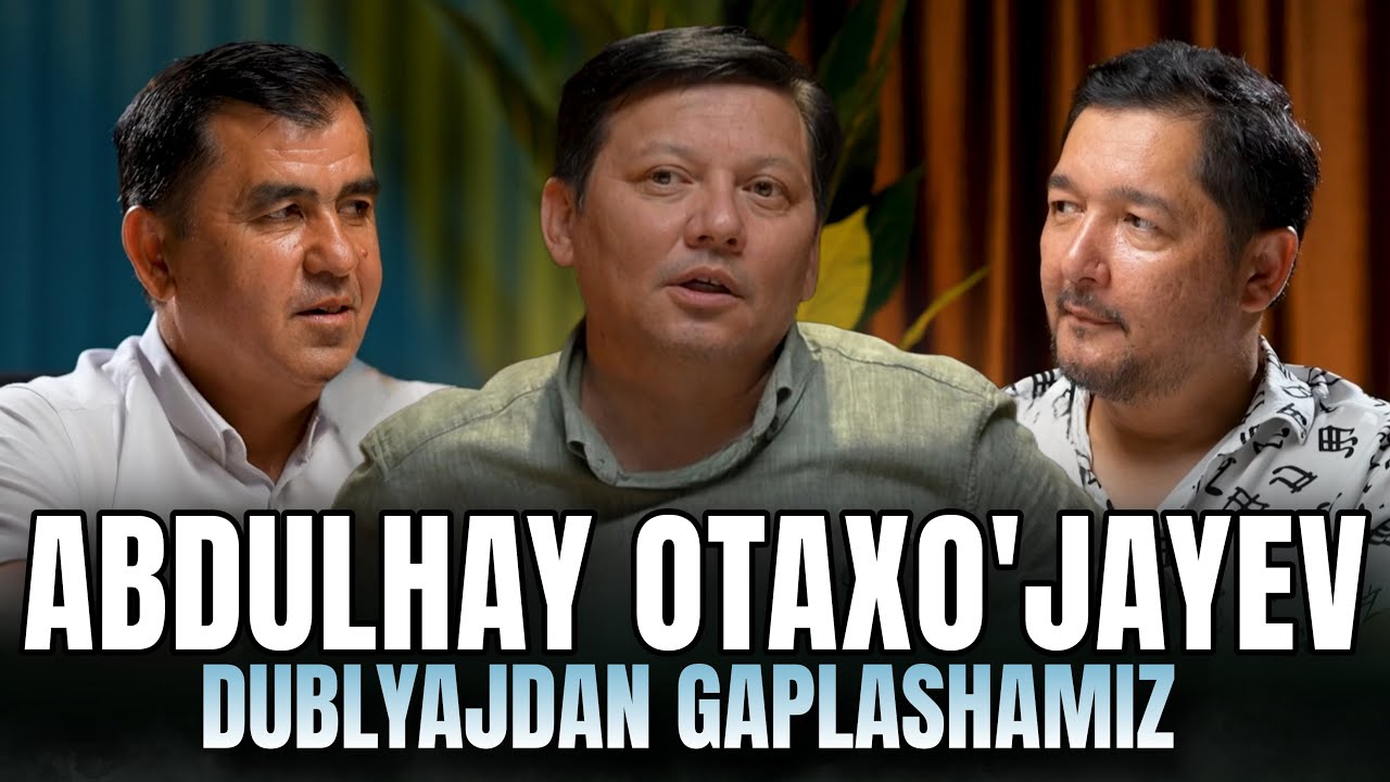 Dublyajdan Gaplashamiz Mehmonimiz Abdulhay Otaxo'jayev | 1-qism