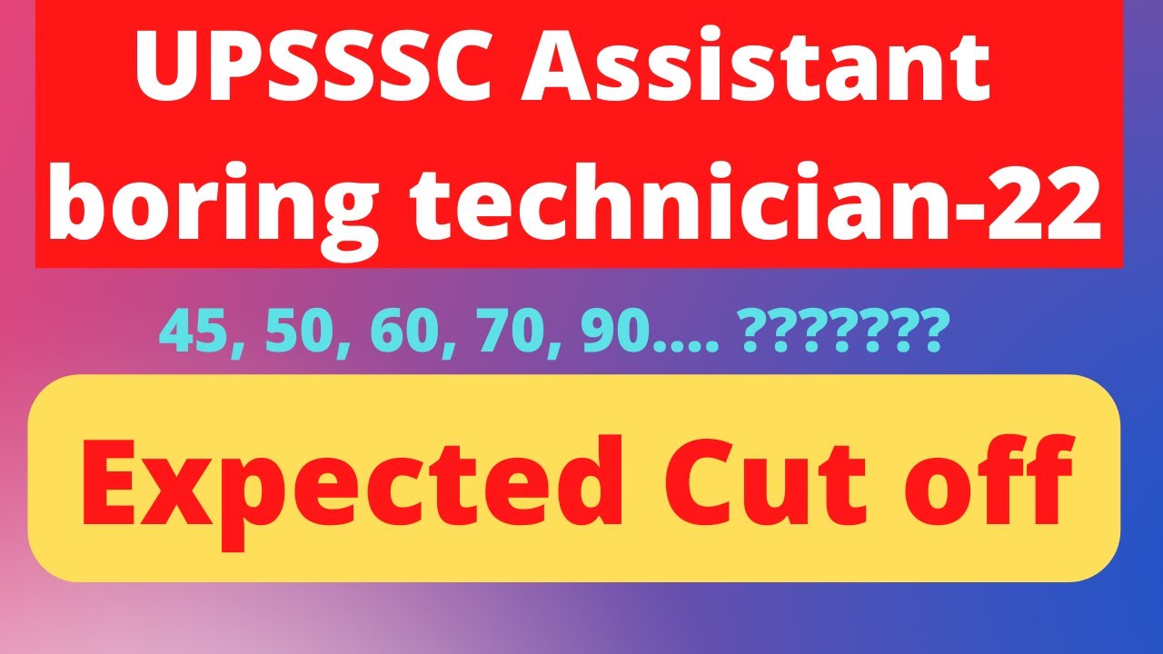 UPSSSC Assistant Boring Technician - 2022 | Expected Cut Off