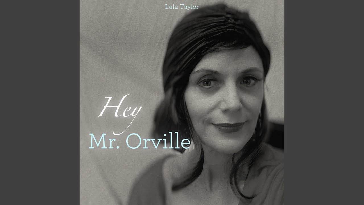 Hey Mr. Orville