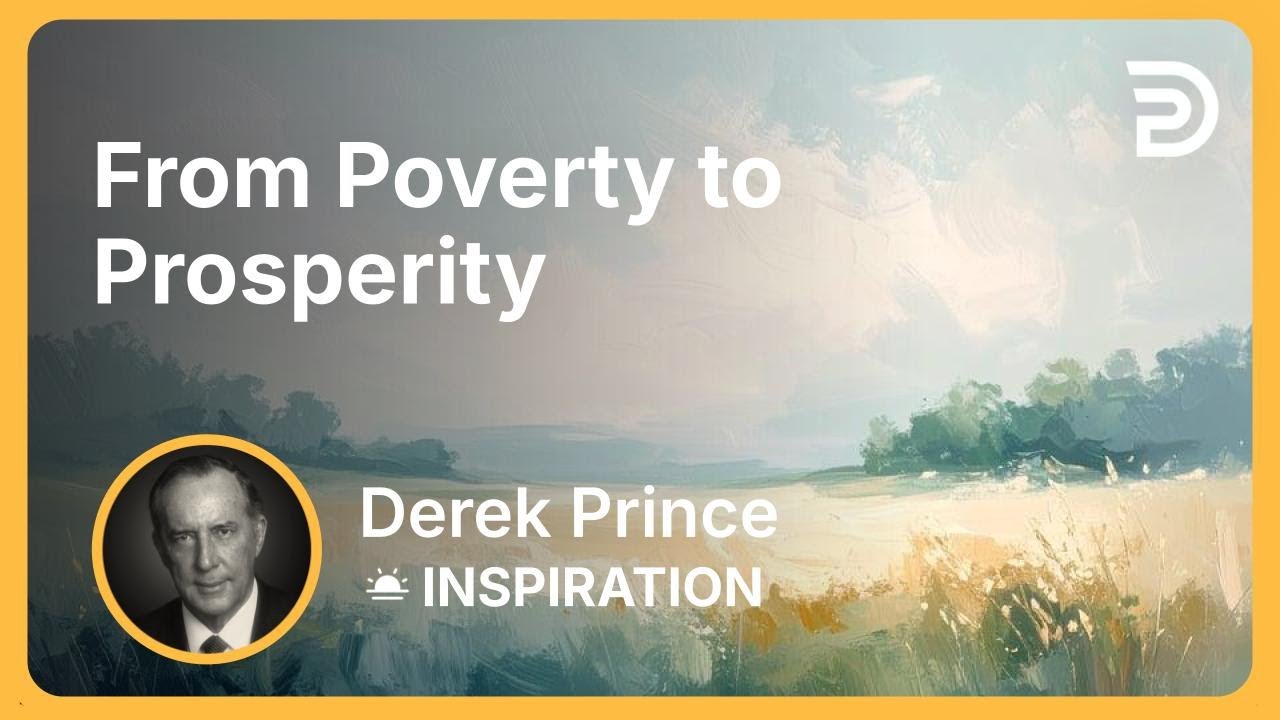 From Poverty to Prosperity | Derek Prince