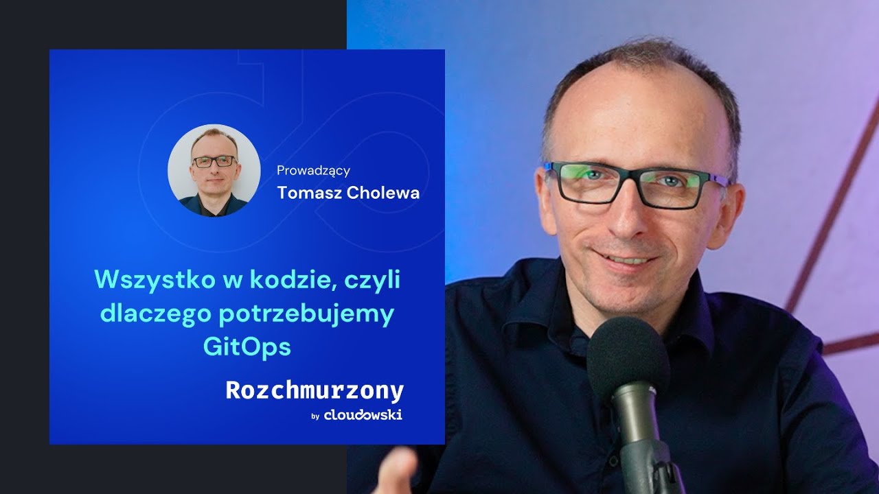 Podcast Rozchmurzony #31 - Wszystko w kodzie, czyli dlaczego potrzebujemy GitOps