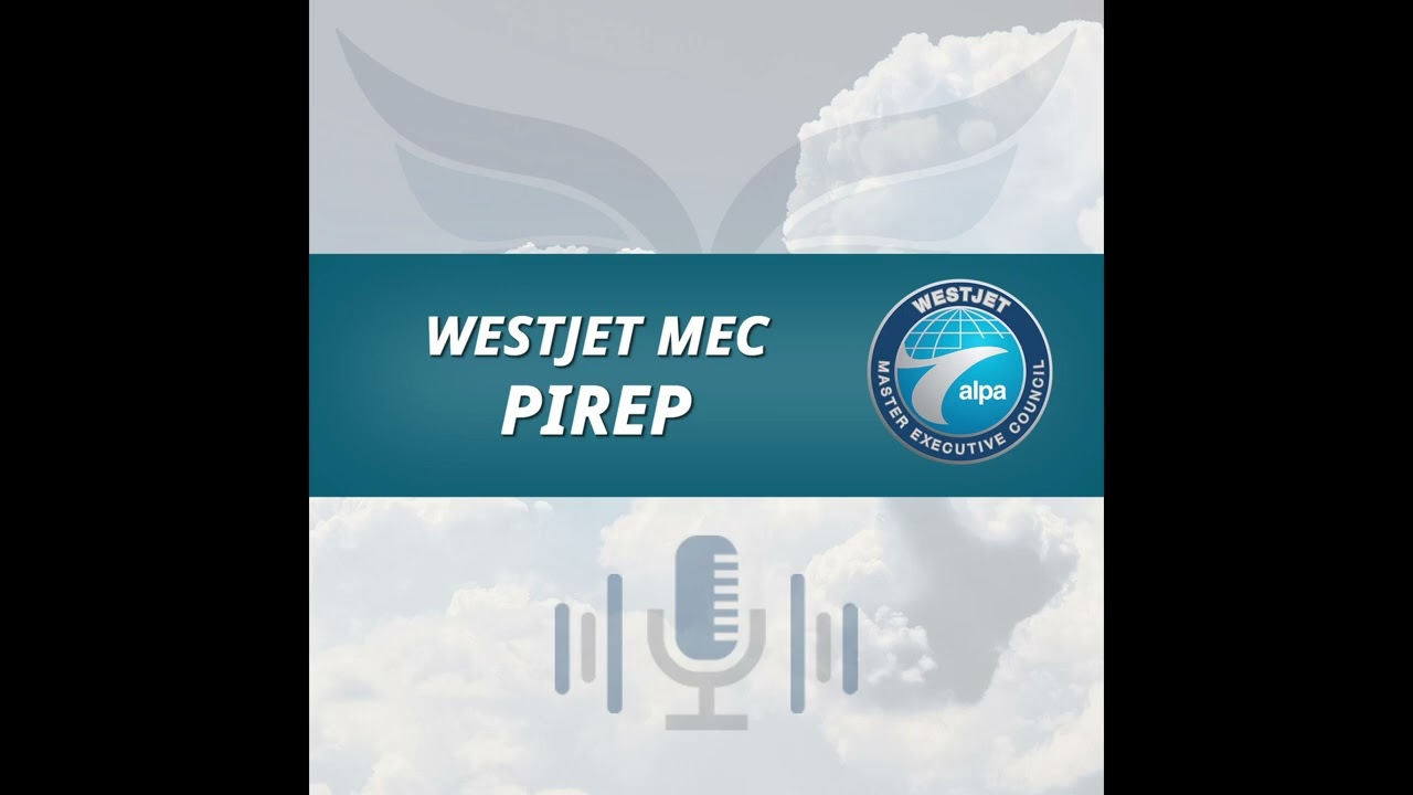 WestJet MEC PIREP Podcast - Episode 9 -  The Power Of Picketing