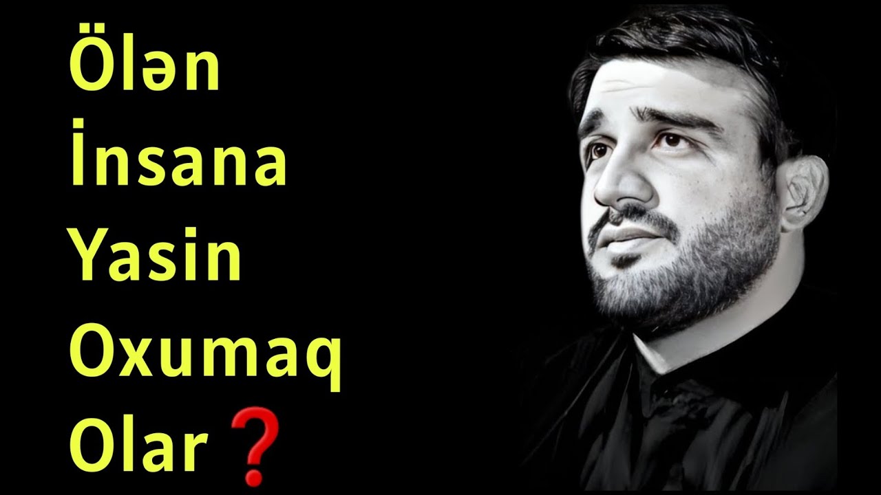 ✅️ &Ouml;lən İnsana Yasin Oxumaq Olar ? - Haci Ramil