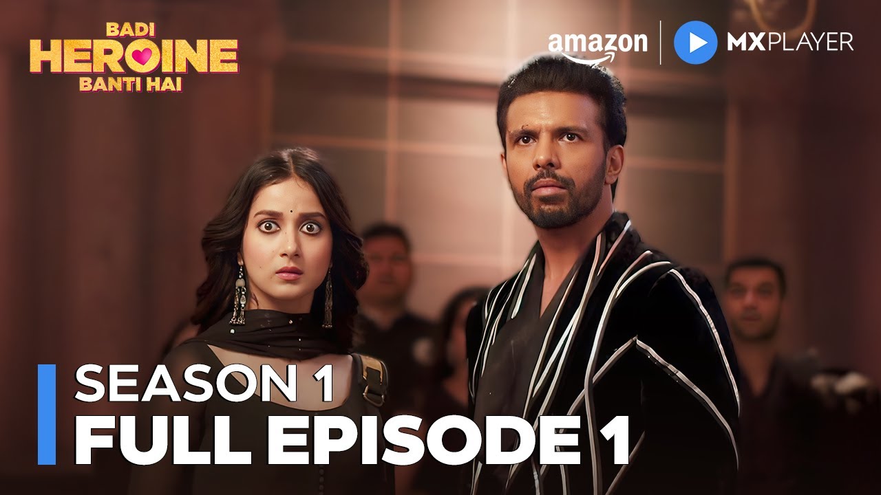 Badi Heroine Banti Hai Season 1 Full Episode 1 ft. Rajeev Siddhartha, Prerna Lisa | Amazon MX Player