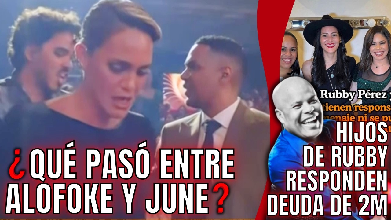 ❓QUÉ PASÓ ENTRE ALOFOKE Y JUNE❓/ HIJOS DE RUBBY RESPONDEN DEUDA DE 2 MILLONES/ BREVES Y PULLUAS
