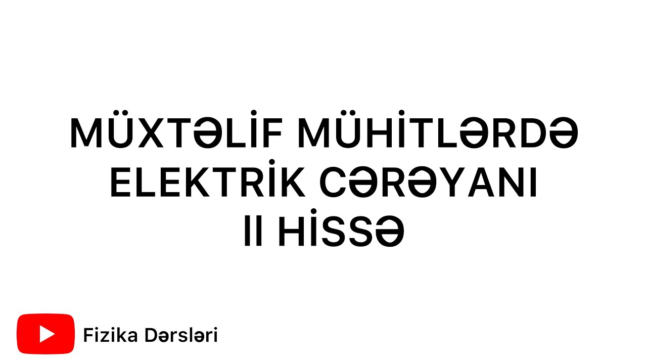 Müxtəlif mühitlərdə elektrik cərəyanı (part ll)