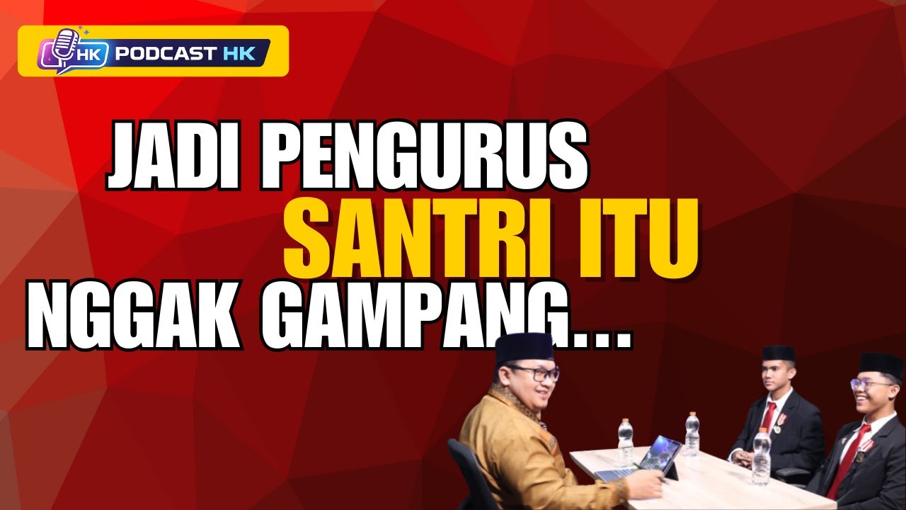 🎙️Di Balik Jas Organisasi Santri || Antara Tawa, Tekanan, dan Tanggung Jawab | OSHK Putra