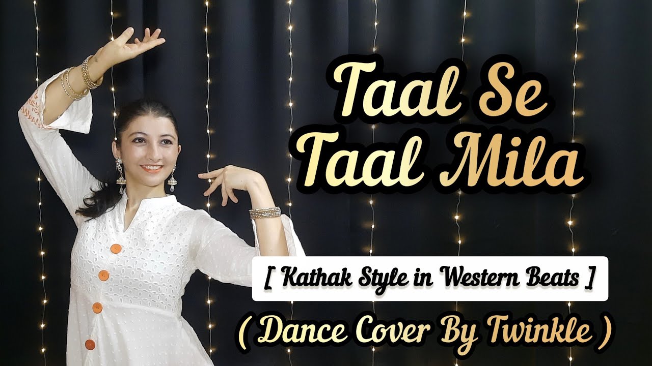 Taal Se Taal Mila | Dance Cover | Kathak | Semi-classical | Bollywood | Twinkle Verma 