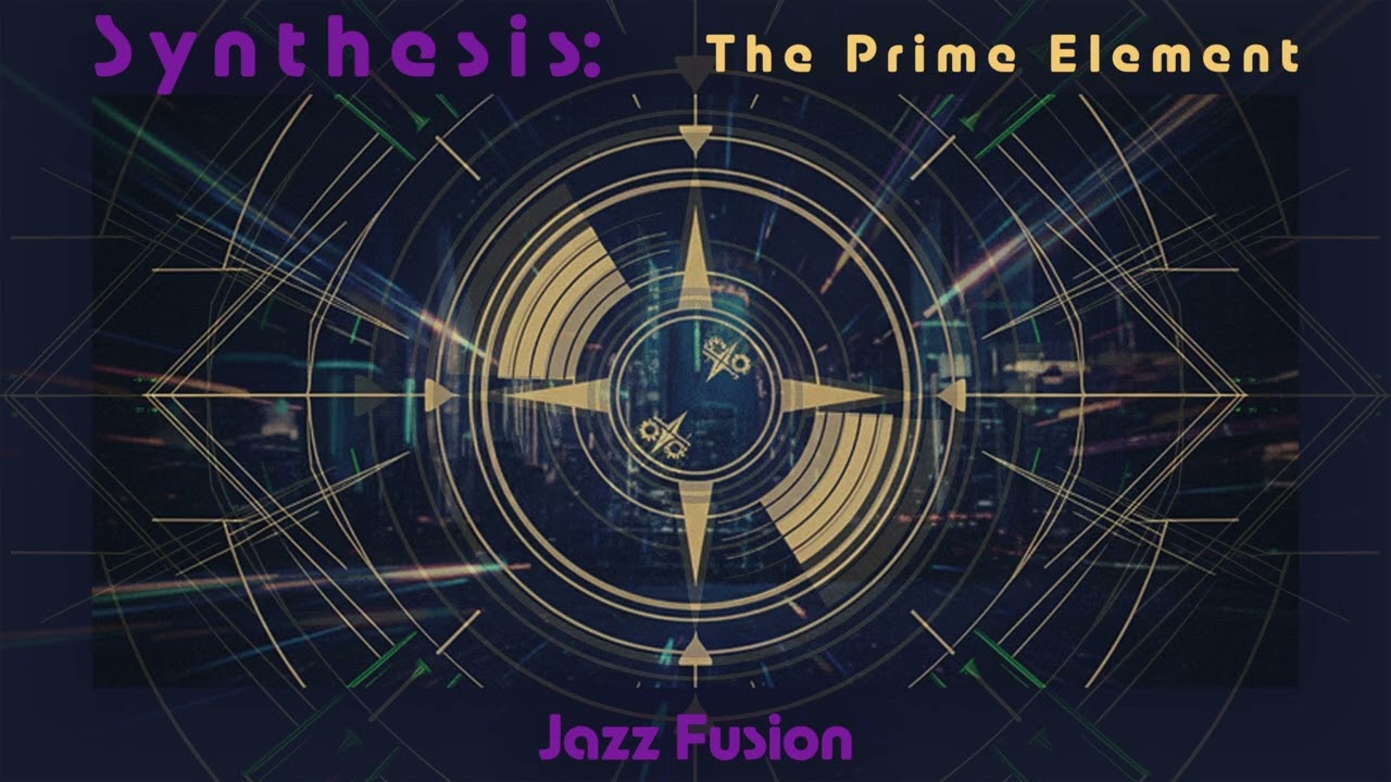 Ne-Nu  -  The Nej Synthesis | Synthesis: The Prime Element ( Jazz Fusion )