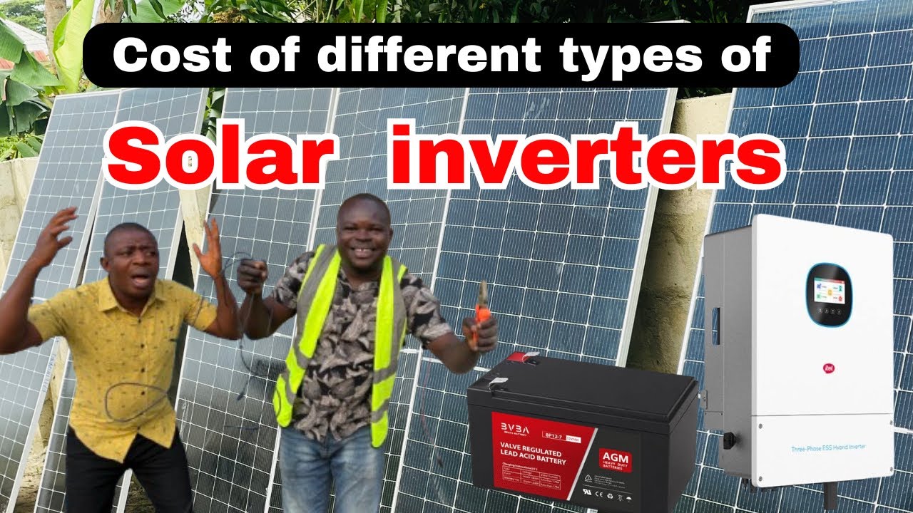 2025: Cost of different types of Solar inverters, Panels & batteries in Lagos Nigeria