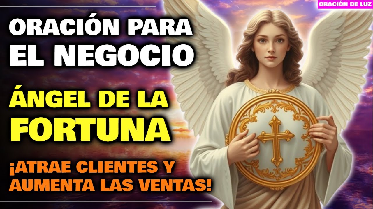 ORACIÓN PARA EL NEGOCIO AL ÁNGEL DE LA FORTUNA: VENDER MUCHO Y ATRAER CLIENTES ✨ ORACIÓN MILAGROSA