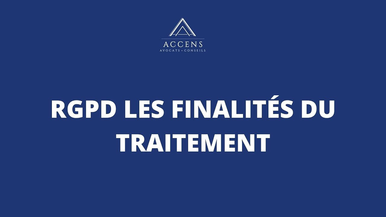 WEBINAIRE RGPD ACCENS : Les finalités du traitement