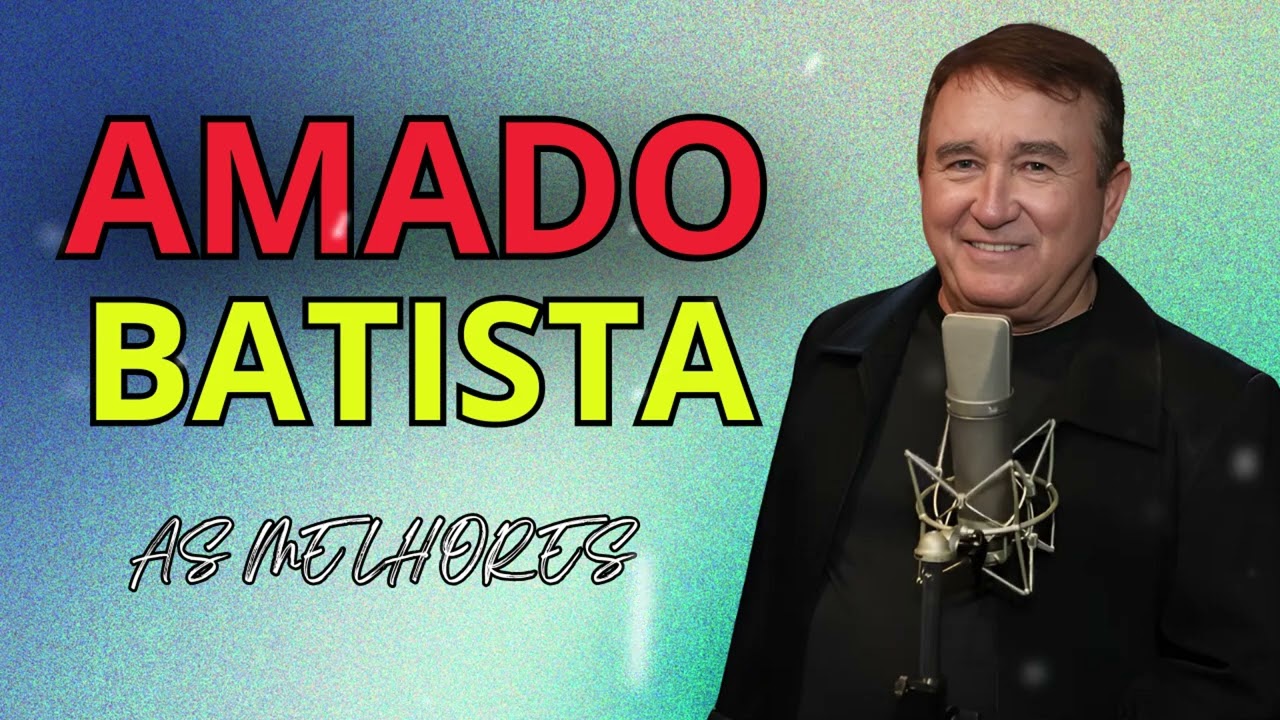 Amado Batista - Sucessos Eternos das Antigas - Só as Melhores e Mais Tocadas