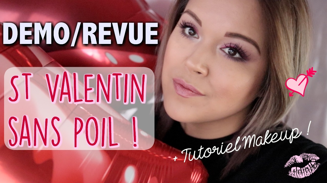 REVUE/DEMO: Pas de poil pour la ST Valentin + Tutoriel maquillage