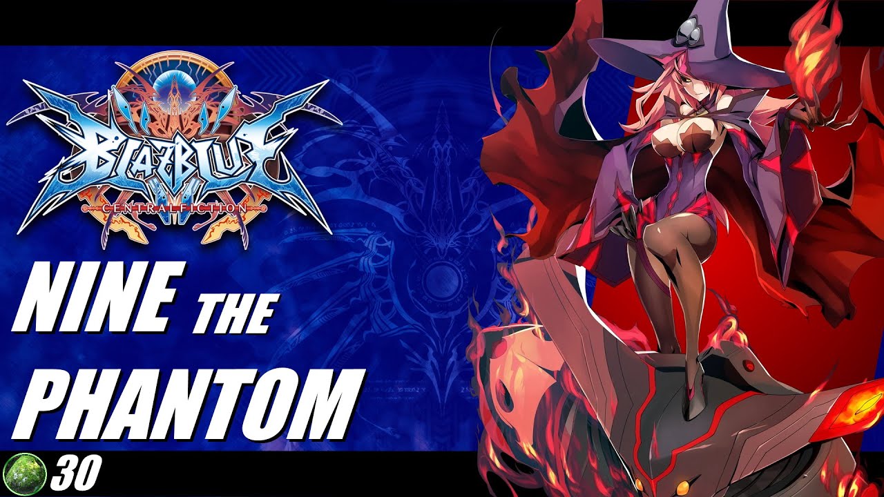 Обзор Blazblue Central Fiction 2022 Nine the Phantom