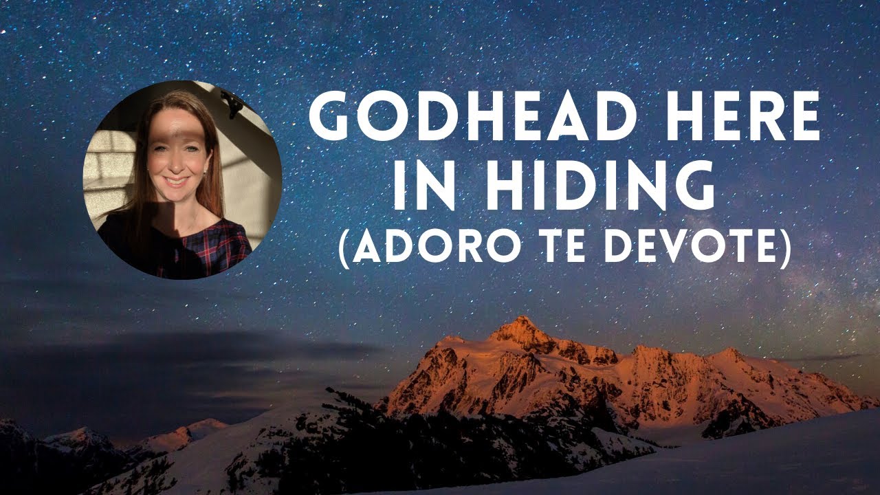 Godhead Here In Hiding (Adoro Te Devote) - Hymn From Home