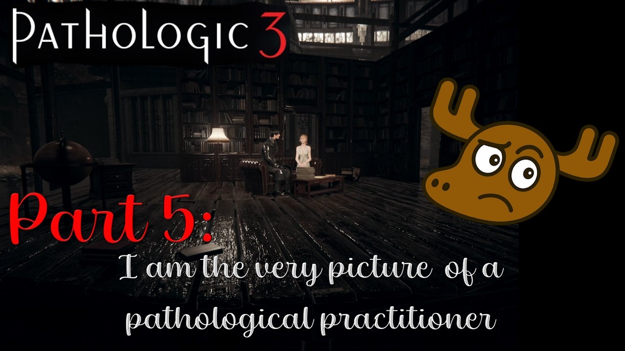 Pathologic 3 - Part 5: Time to earn that medical degree...