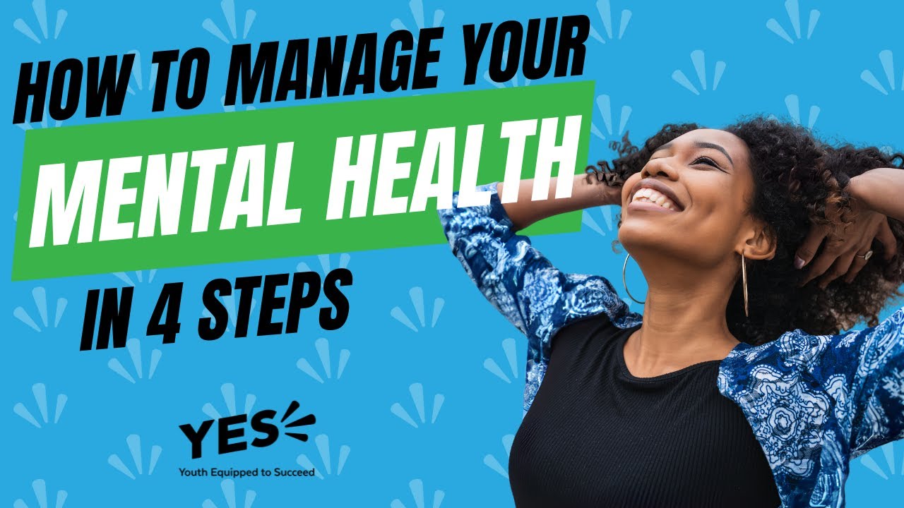 HOW TO MANAGE YOUR MENTAL HEALTH IN 4 STEPS | Motivational Moments | Youth Equipped to Succeed