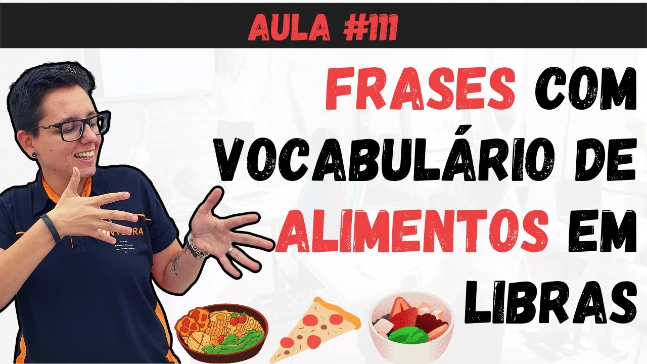 Frases com vocabulário de ALIMENTOS em LIBRAS - Aula #111