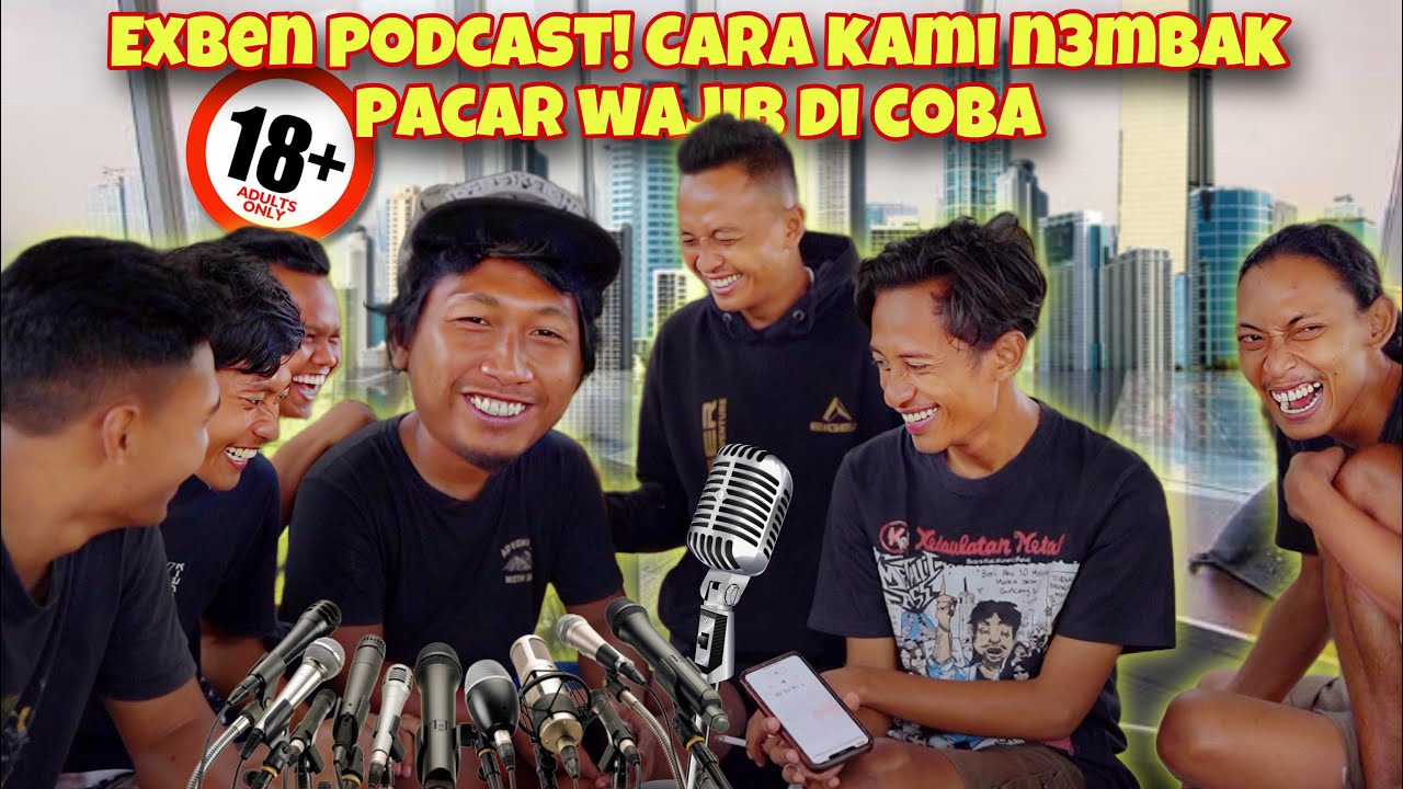 EXBEN PODCAST! CARA KAMI NEMB4K CEWEK & GAJI TERBESAR DI YOUTUBE
