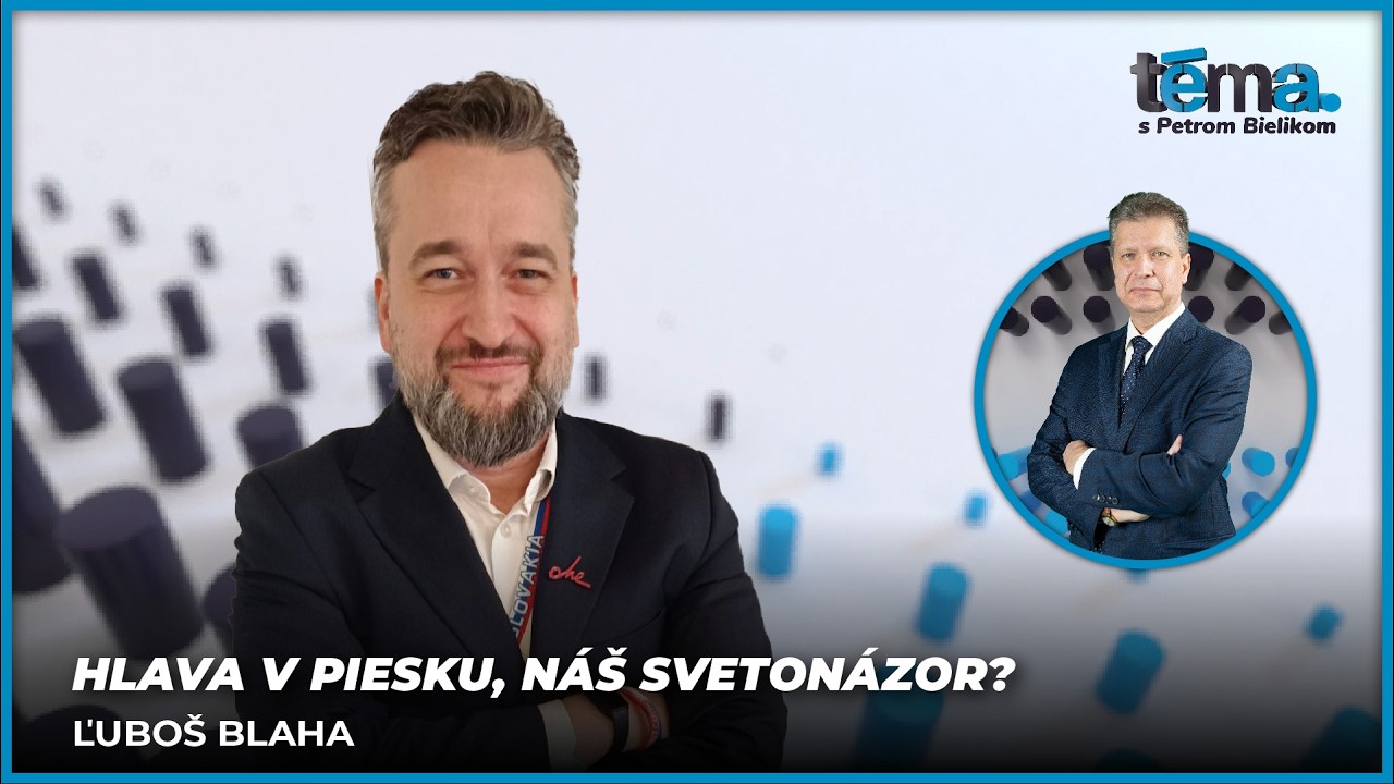 Hlava v piesku, náš svetonázor? | Ľuboš Blaha, poslanec EP