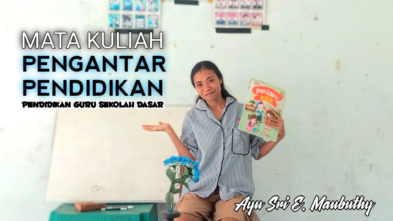 Tugas Preantasi MK. Pengantar Pendidikan || Prodi PGSD UNTRIB || Ayu Sri E. Maubuthy