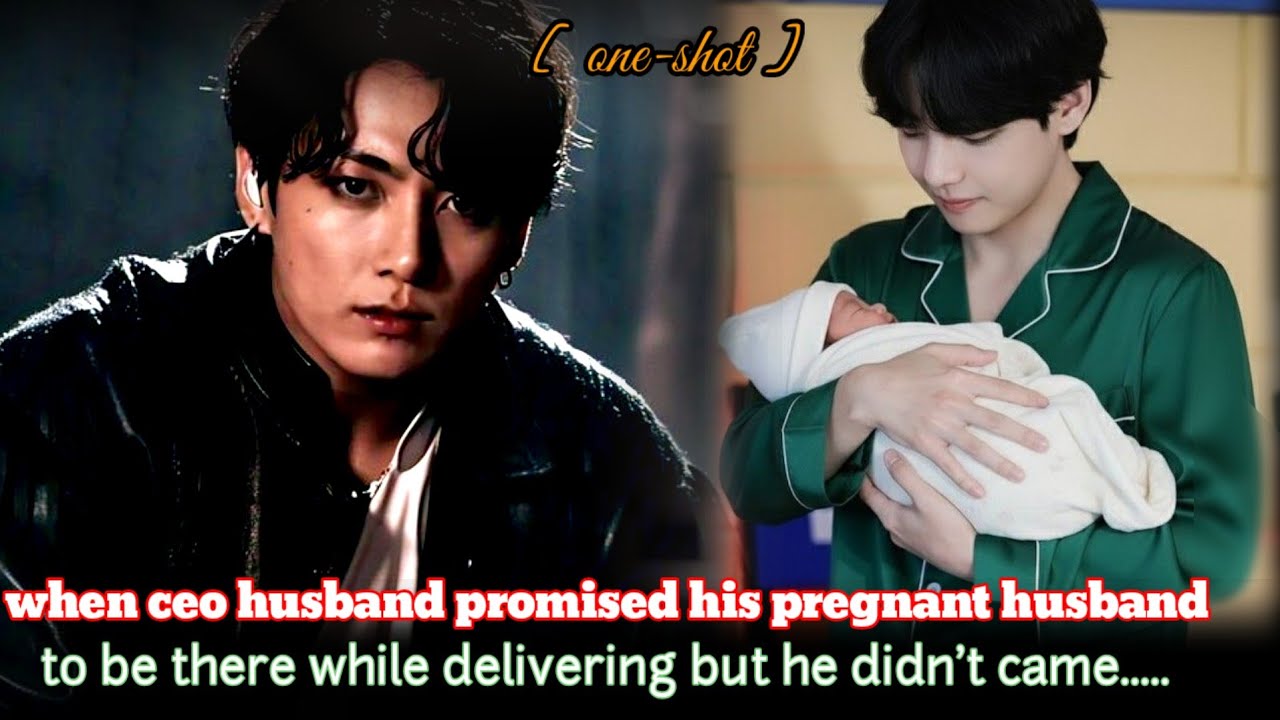 [Oneshot ] one-shotwhen ceo husband promised his pregnant husband to be there while delivering but