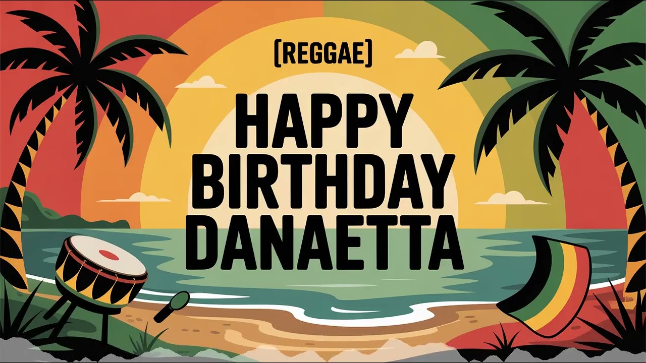 Danaetta Birthday Song - Reggae - Playful