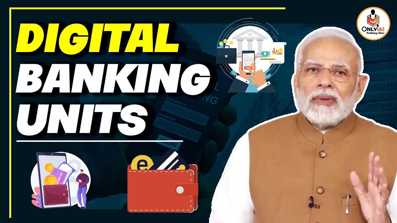 Digital Banking Units क्या है? | UPSC 2023 | OnlyIAS