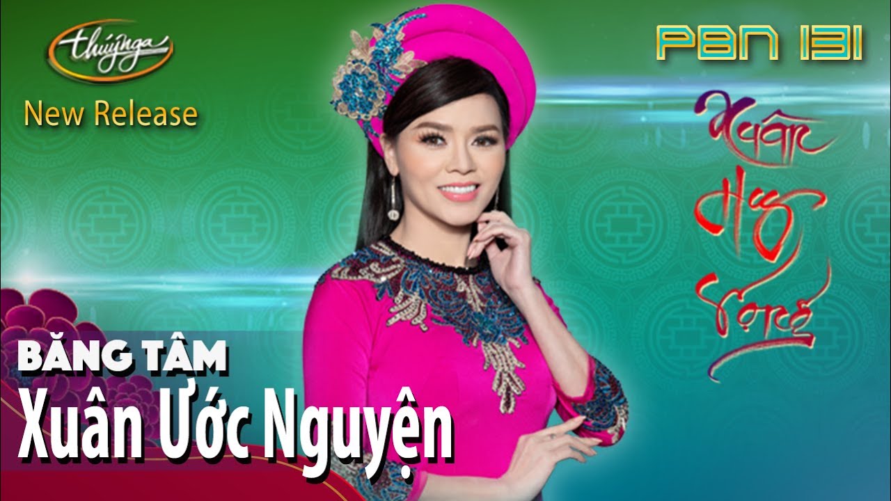 PBN 131 | Băng T&acirc;m - Xu&acirc;n Ước Nguyện