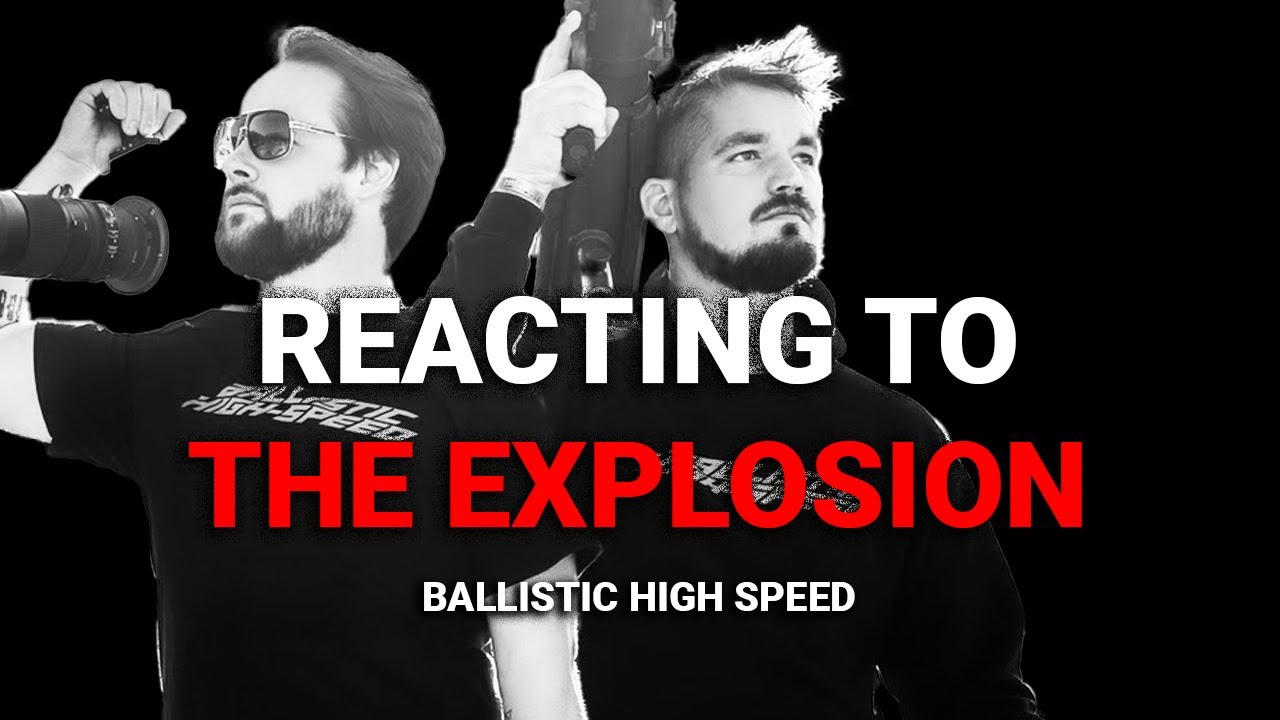 Ballistic High Speed: REACTING TO THE EXPLOSION