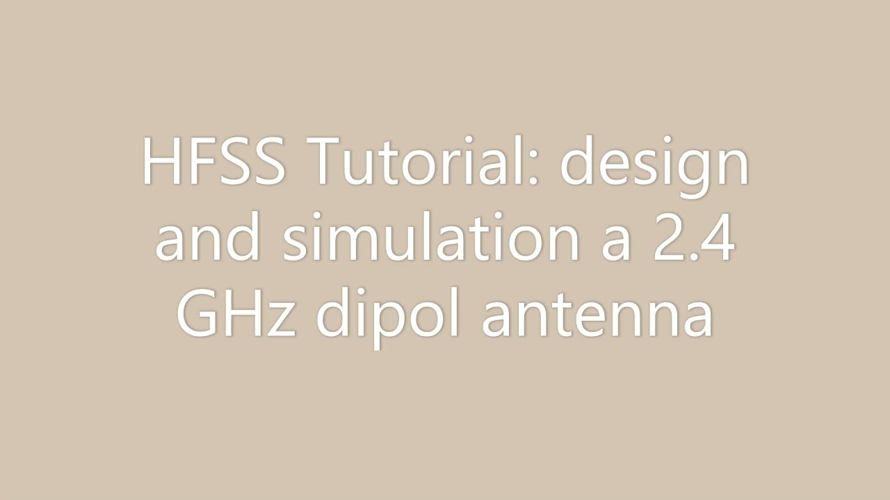 HFSS Tutorial: design and simulation a 2.4 GHz dipol antenna, part 01