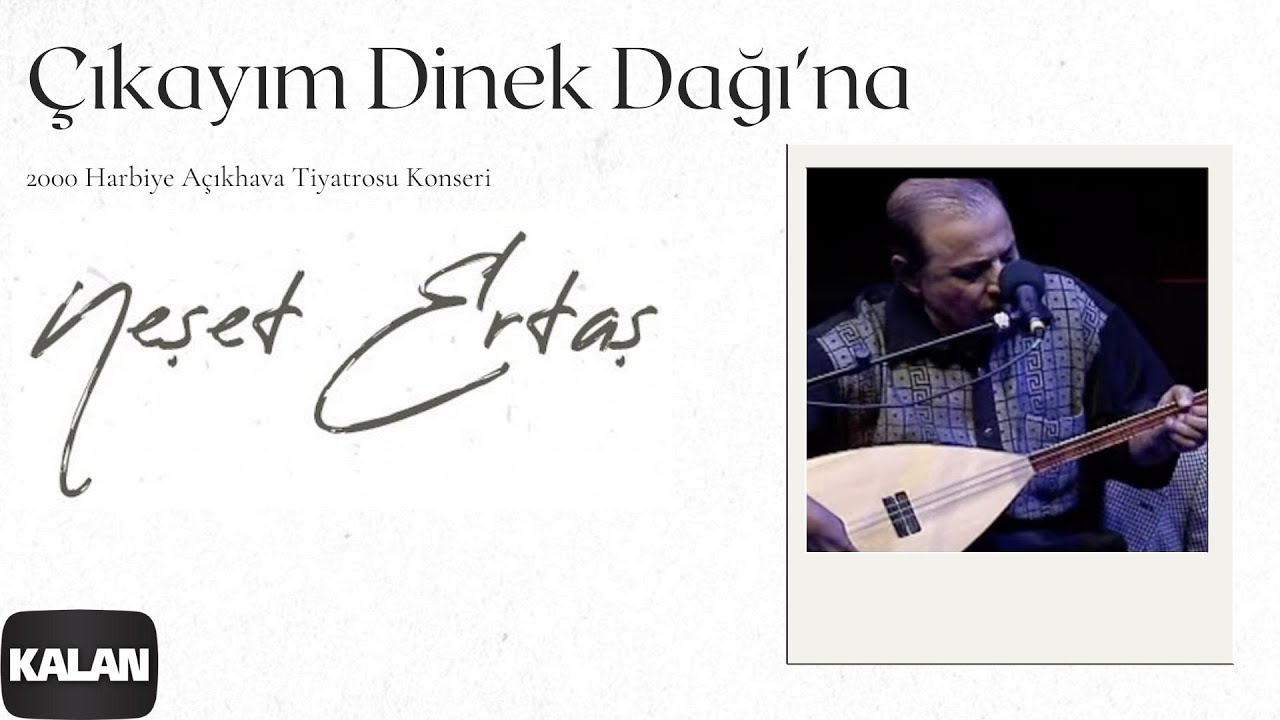 Neşet Ertaş - Çıkayım Dinek Dağı'na [ Live Concert © 2000 Kalan Müzik ]