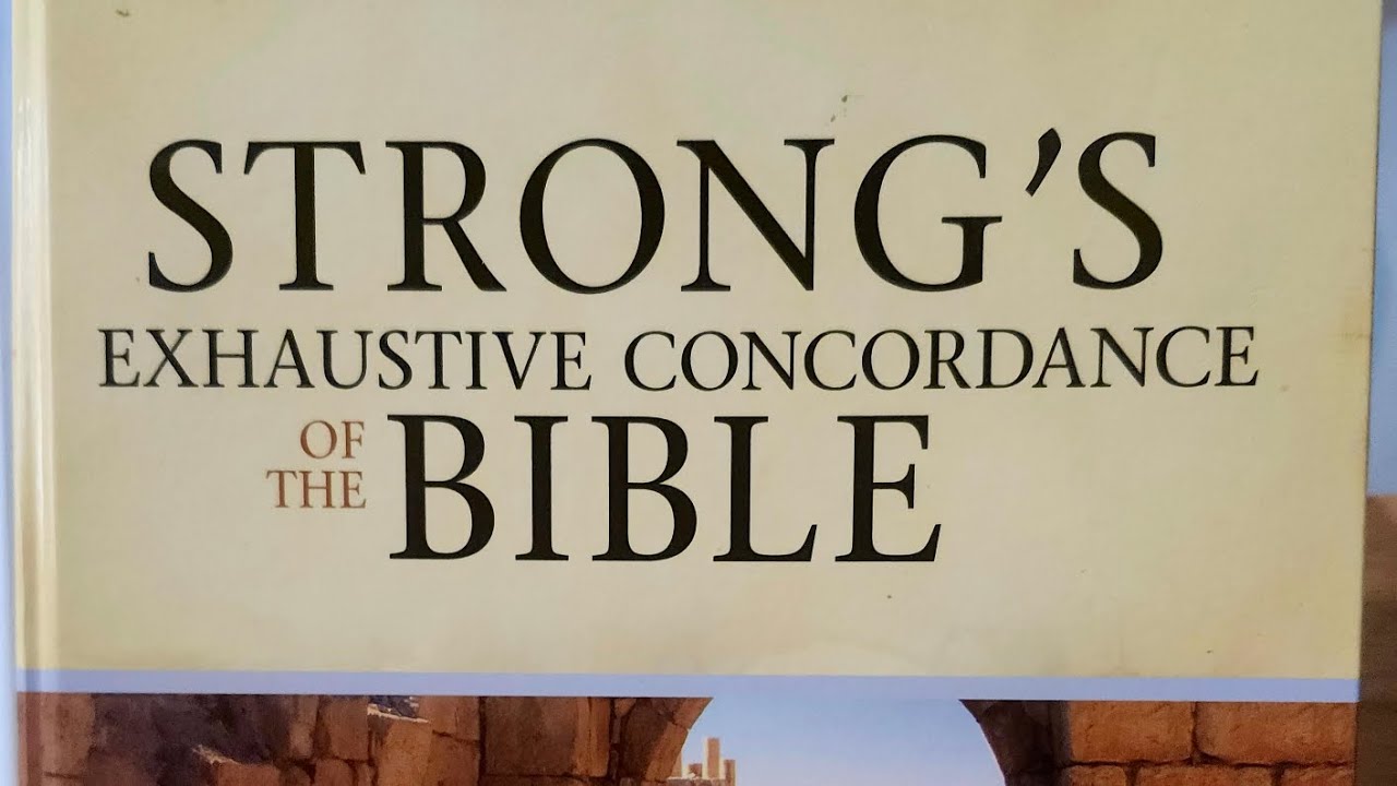 The Strong's Concordance 