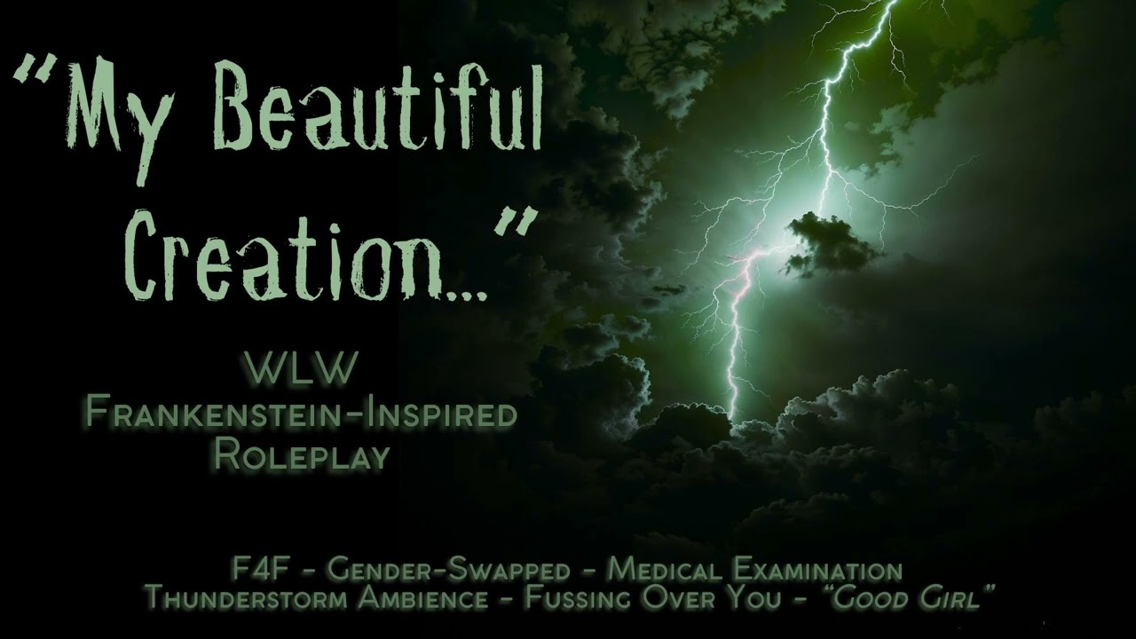 🌩️Meeting Your Creator🌩️[WLW Frankenstein RP][GENDER-SWAPPED][Thunderstorm Ambience][F4F]