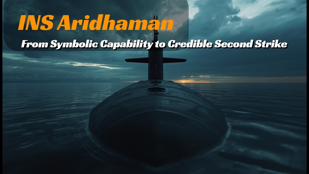 INS Aridhaman and India&rsquo;s Expanding Sea-Based Deterrent