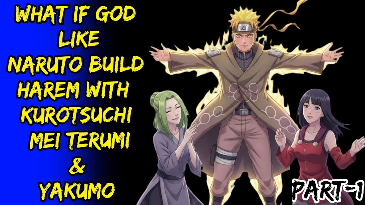 What If Goldlike Naruto Build Harem With Kurotsuchi Mei Terumi & Yakumo Part/1@ShinobiNexus2.0 
