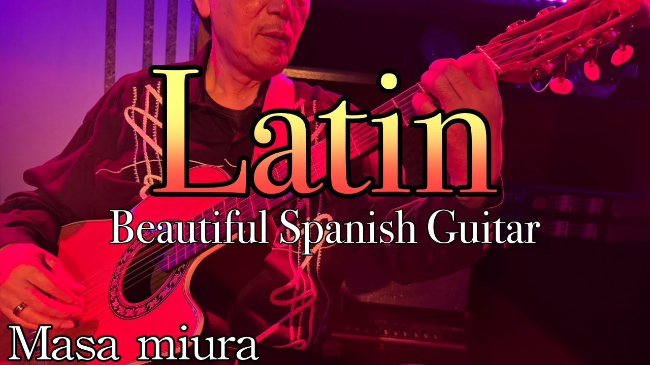 Latin・Beautiful Spanish Guitar・Instrumental・Masa Miura