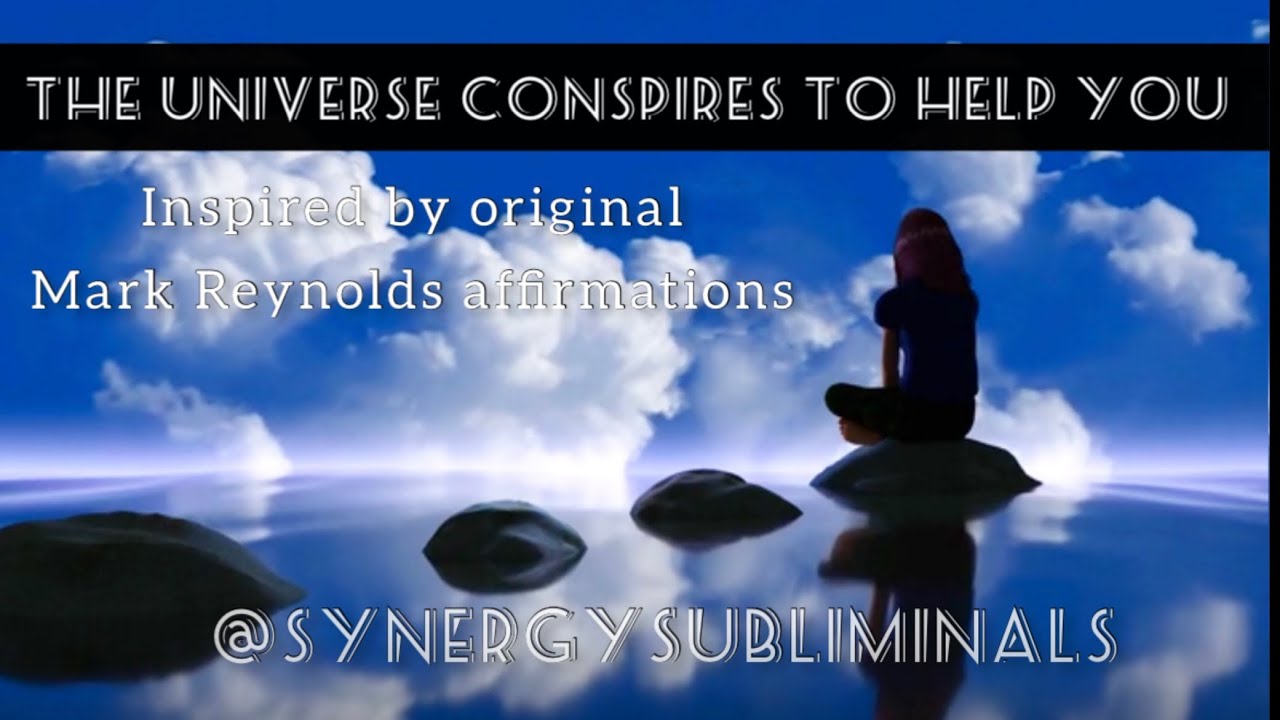 The Universe Conspires To Help you - Mark Reynolds Affirmations@SynergySubliminals