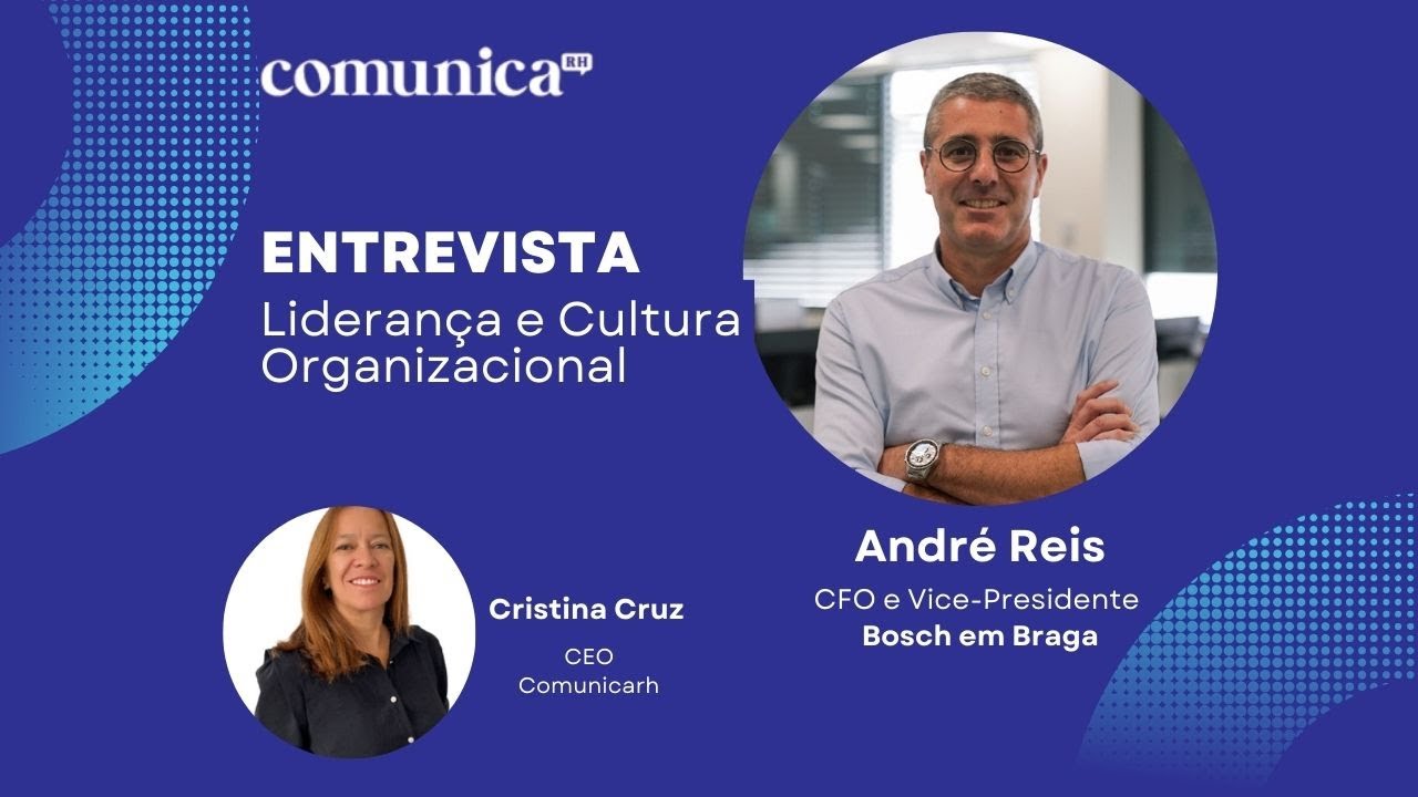 Liderança e cultura organizacional com André Reis da Bosch em Braga | Comunicarh